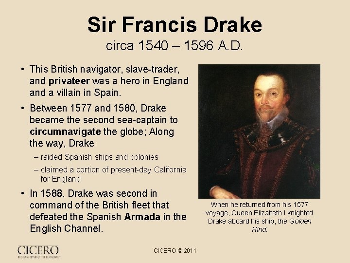 Sir Francis Drake circa 1540 – 1596 A. D. • This British navigator, slave-trader,