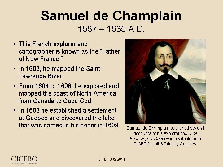 Samuel de Champlain 1567 – 1635 A. D. • This French explorer and cartographer