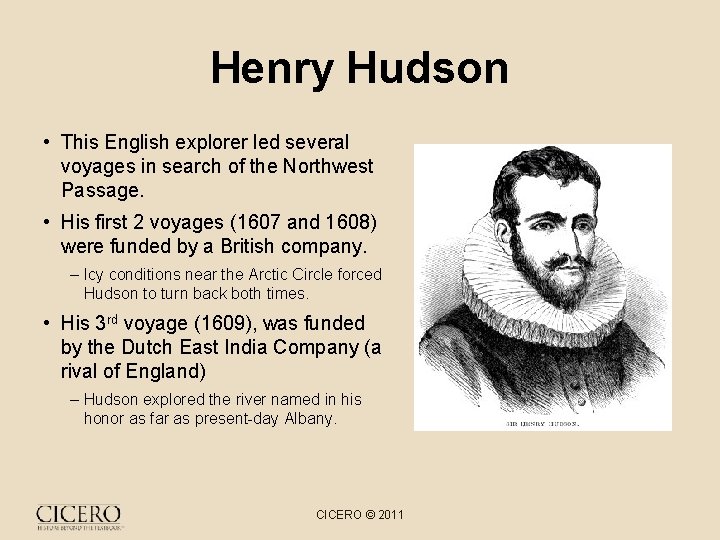 Henry Hudson • This English explorer led several voyages in search of the Northwest