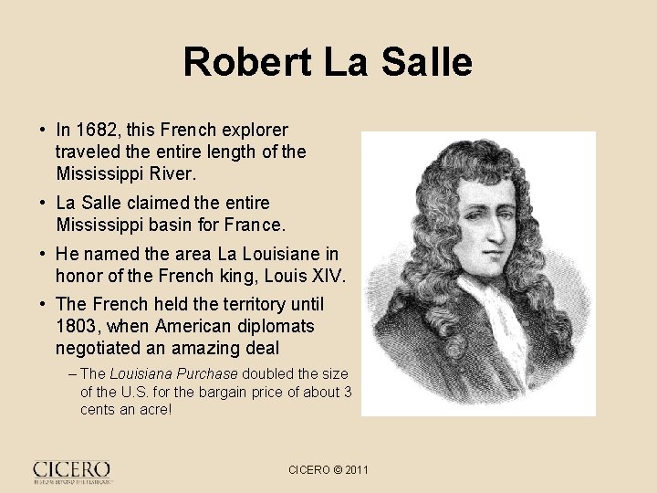 Robert La Salle • In 1682, this French explorer traveled the entire length of