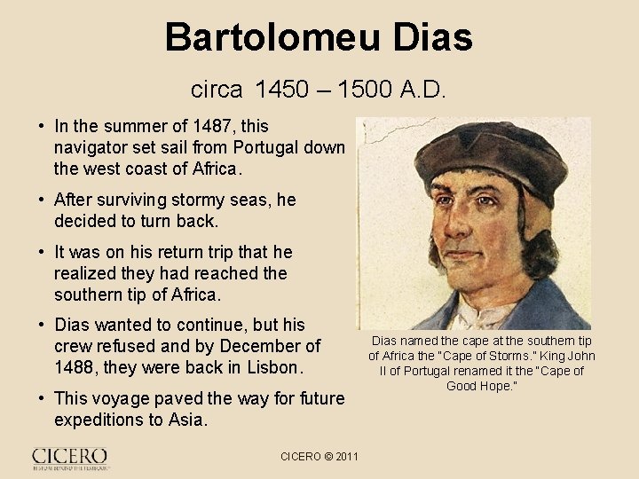 Bartolomeu Dias circa 1450 – 1500 A. D. • In the summer of 1487,