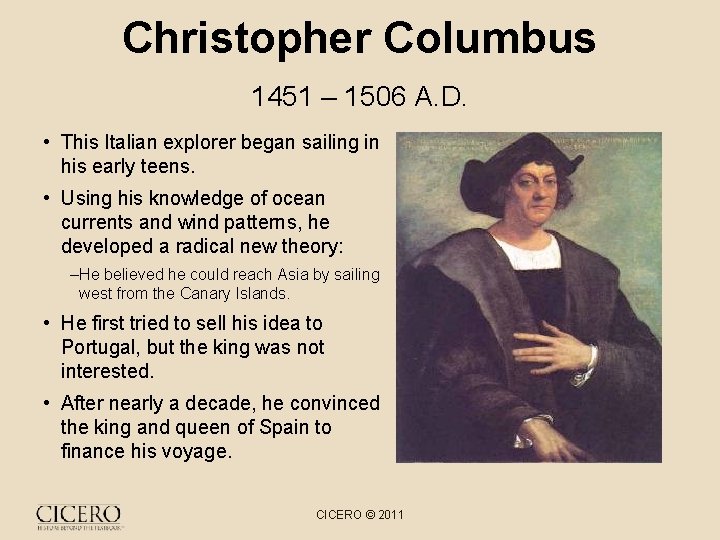 Christopher Columbus 1451 – 1506 A. D. • This Italian explorer began sailing in