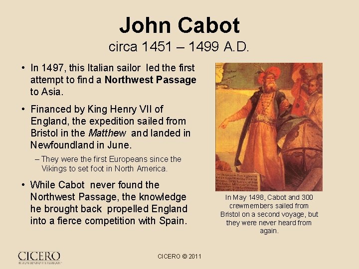 John Cabot circa 1451 – 1499 A. D. • In 1497, this Italian sailor