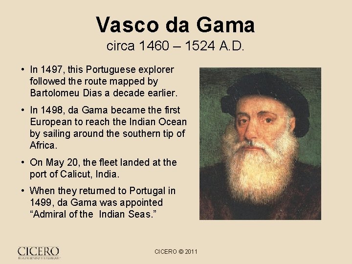 Vasco da Gama circa 1460 – 1524 A. D. • In 1497, this Portuguese