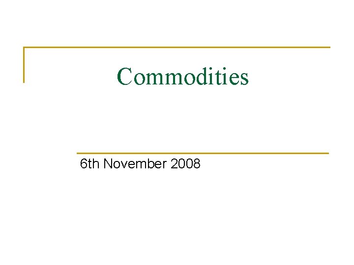Commodities 6 th November 2008 