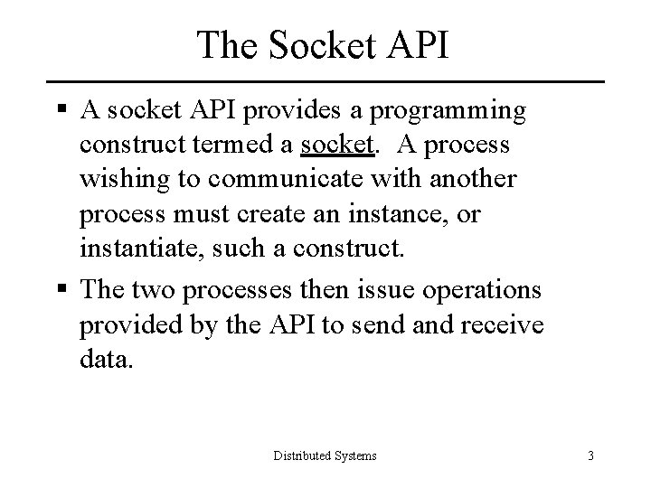 The Socket API § A socket API provides a programming construct termed a socket.