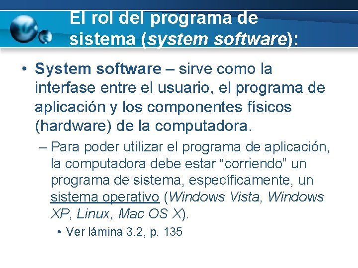 El rol del programa de sistema (system software): • System software – sirve como
