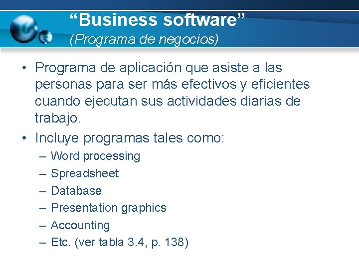 “Business software” (Programa de negocios) • Programa de aplicación que asiste a las personas