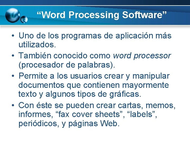 “Word Processing Software” • Uno de los programas de aplicación más utilizados. • También