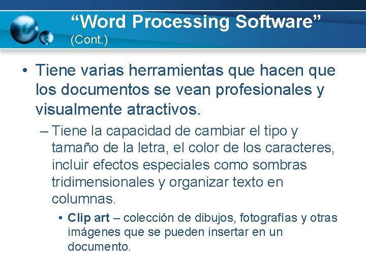 “Word Processing Software” (Cont. ) • Tiene varias herramientas que hacen que los documentos