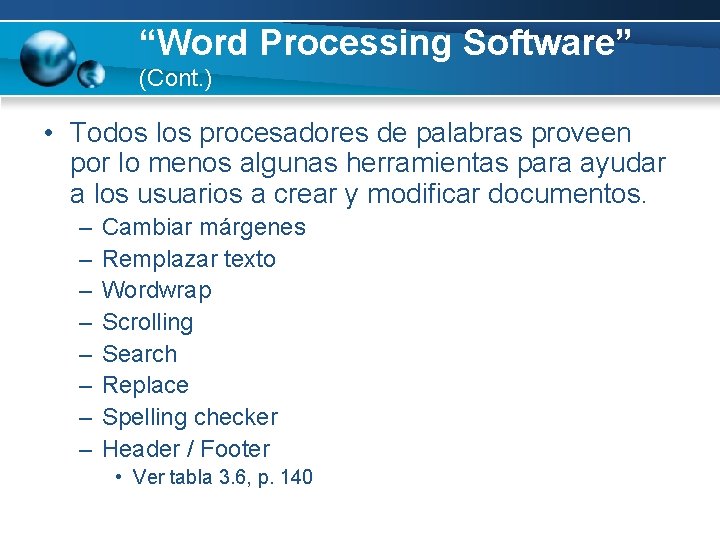 “Word Processing Software” (Cont. ) • Todos los procesadores de palabras proveen por lo