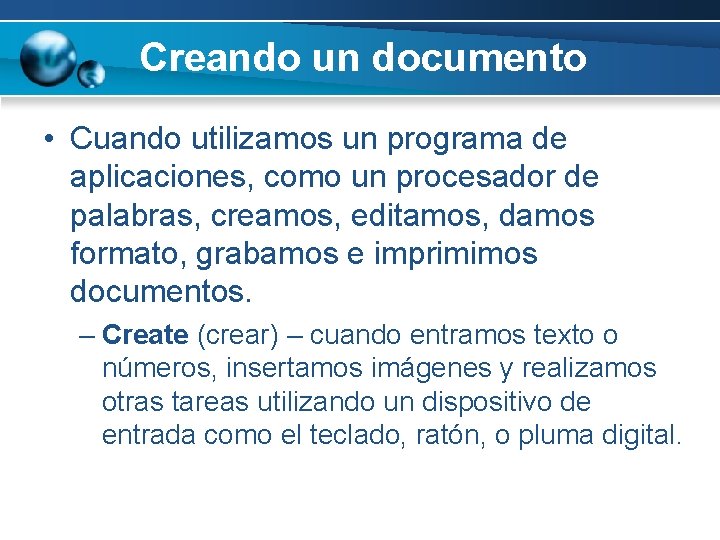 Creando un documento • Cuando utilizamos un programa de aplicaciones, como un procesador de