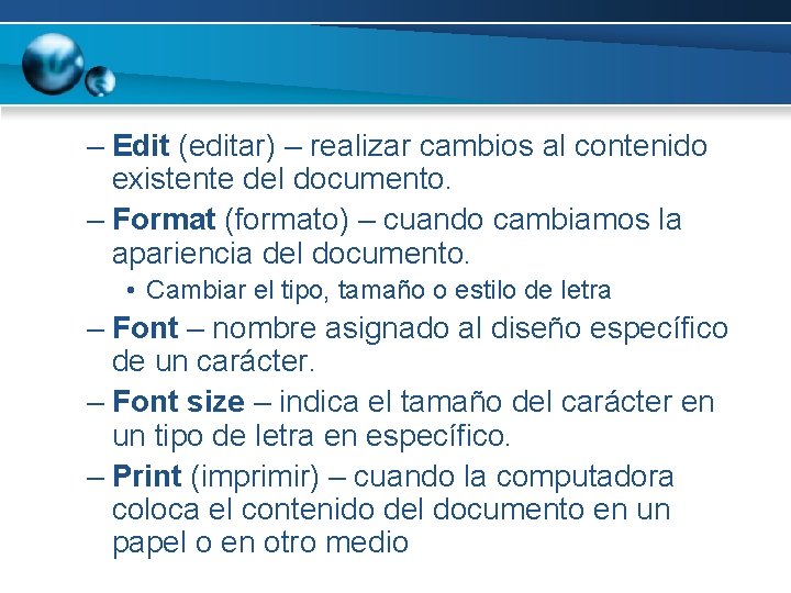 – Edit (editar) – realizar cambios al contenido existente del documento. – Format (formato)