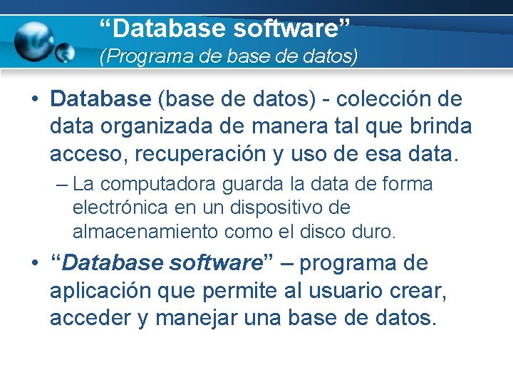 “Database software” (Programa de base de datos) • Database (base de datos) - colección