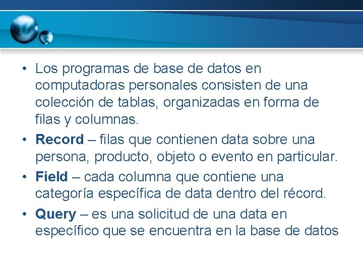  • Los programas de base de datos en computadoras personales consisten de una