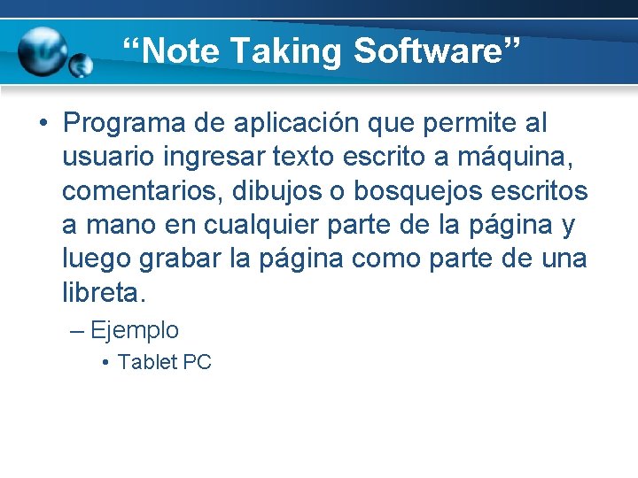 “Note Taking Software” • Programa de aplicación que permite al usuario ingresar texto escrito