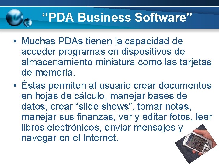 “PDA Business Software” • Muchas PDAs tienen la capacidad de acceder programas en dispositivos
