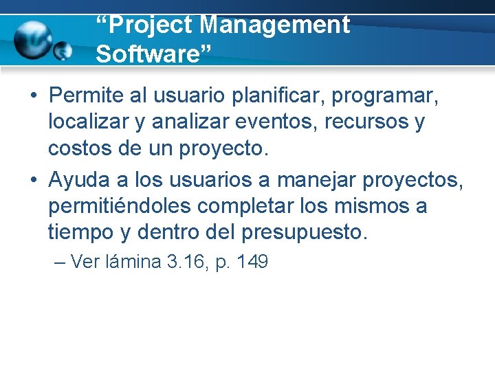 “Project Management Software” • Permite al usuario planificar, programar, localizar y analizar eventos, recursos