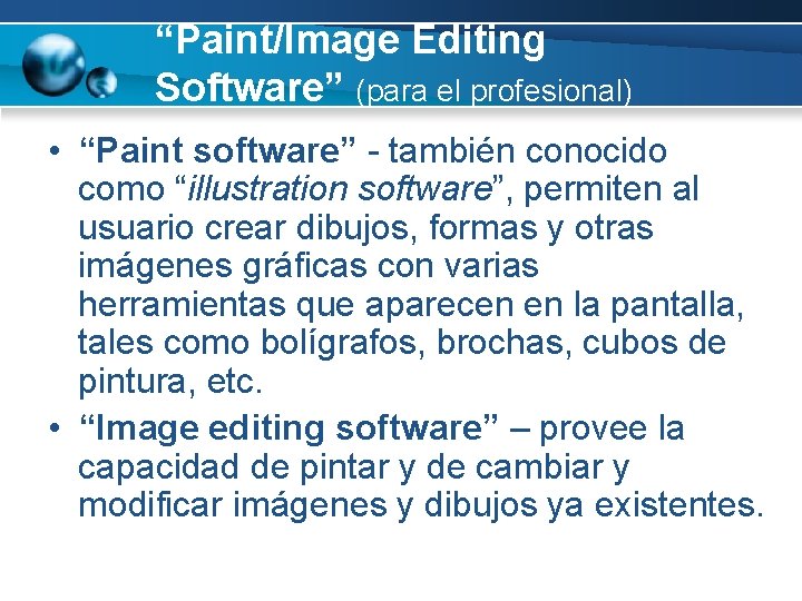 “Paint/Image Editing Software” (para el profesional) • “Paint software” - también conocido como “illustration
