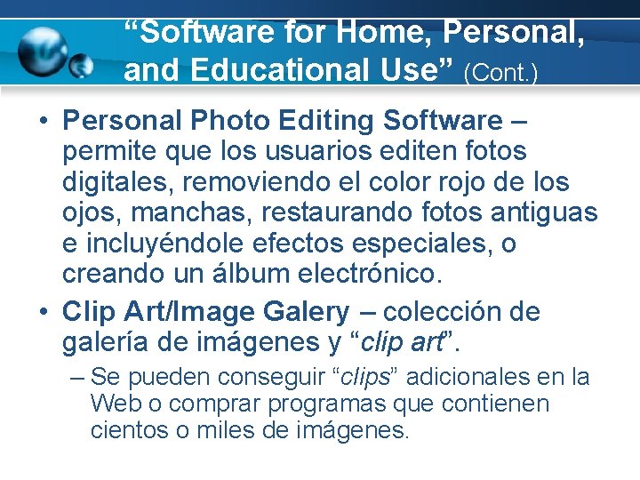 “Software for Home, Personal, and Educational Use” (Cont. ) • Personal Photo Editing Software