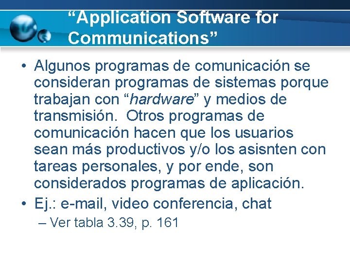 “Application Software for Communications” • Algunos programas de comunicación se consideran programas de sistemas