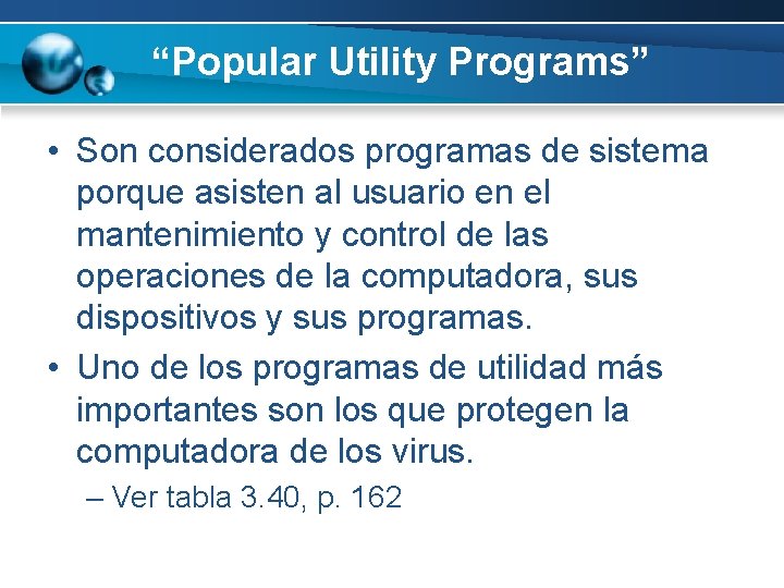 “Popular Utility Programs” • Son considerados programas de sistema porque asisten al usuario en