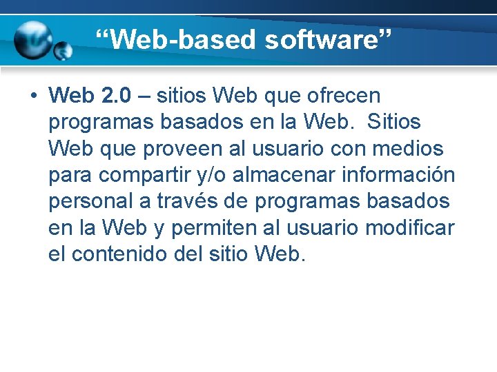 “Web-based software” • Web 2. 0 – sitios Web que ofrecen programas basados en