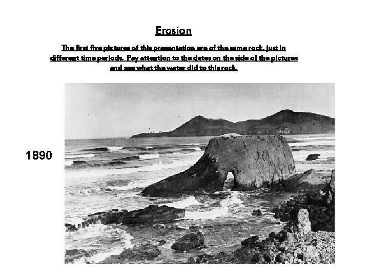 Erosion The first five pictures of this presentation are of the same rock, just