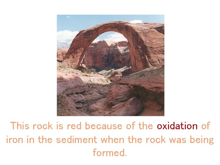 This rock is red because of the oxidation of iron in the sediment when
