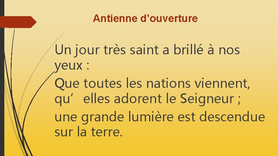 Antienne d’ouverture Un jour très saint a brillé à nos yeux : Que toutes