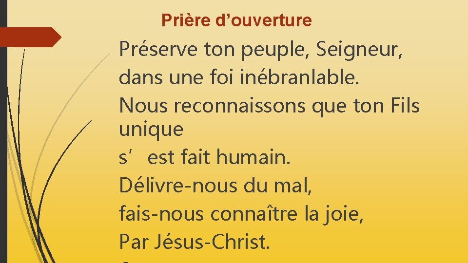 Prière d’ouverture Préserve ton peuple, Seigneur, dans une foi inébranlable. Nous reconnaissons que ton