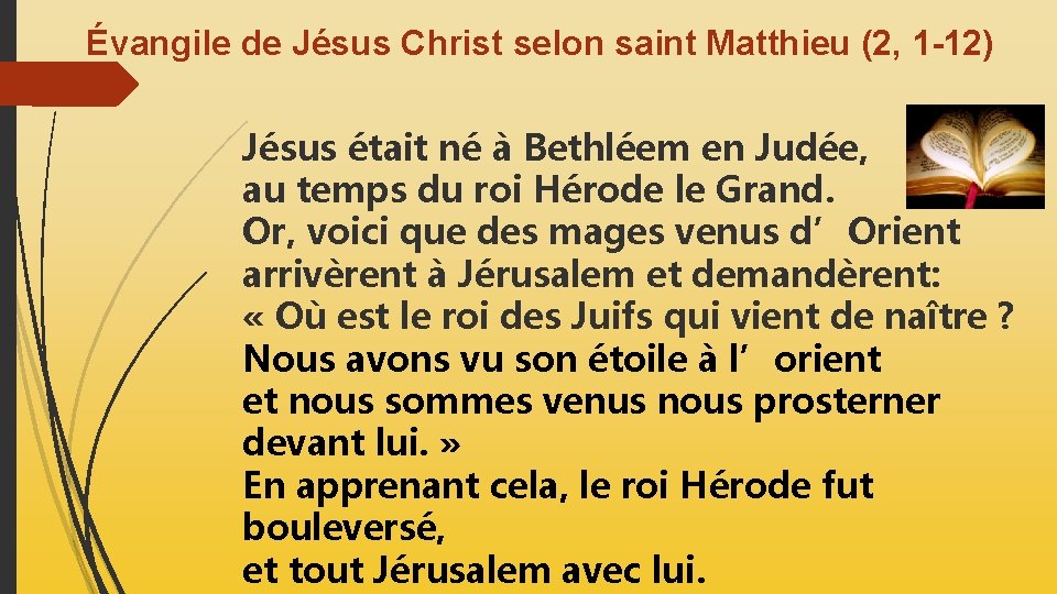 Évangile de Jésus Christ selon saint Matthieu (2, 1 -12) Jésus était né à