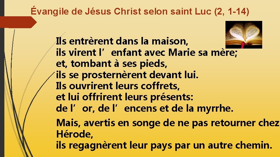 Évangile de Jésus Christ selon saint Luc (2, 1 -14) Ils entrèrent dans la