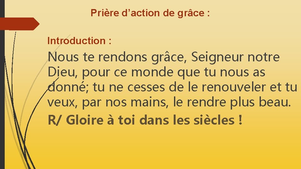 Prière d’action de grâce : Introduction : Nous te rendons grâce, Seigneur notre Dieu,