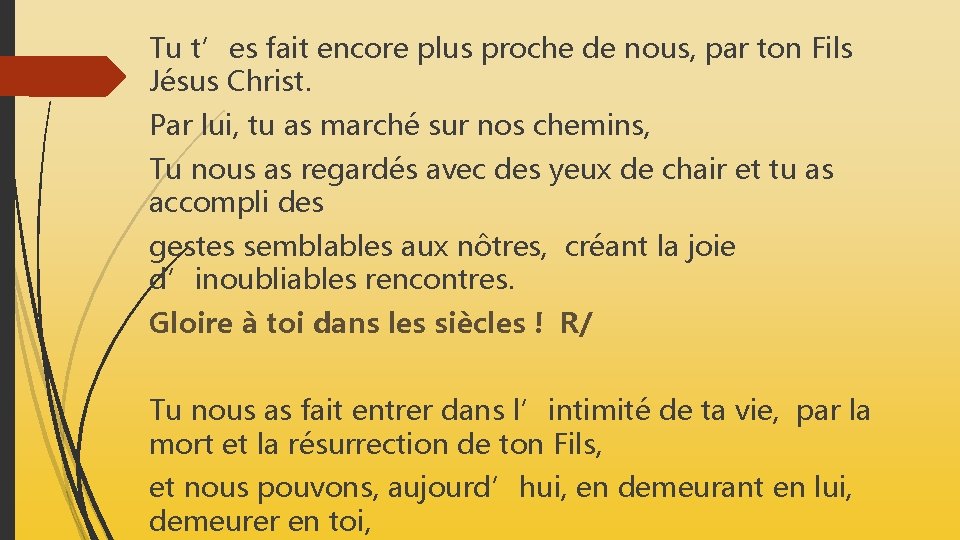 Tu t’es fait encore plus proche de nous, par ton Fils Jésus Christ. Par