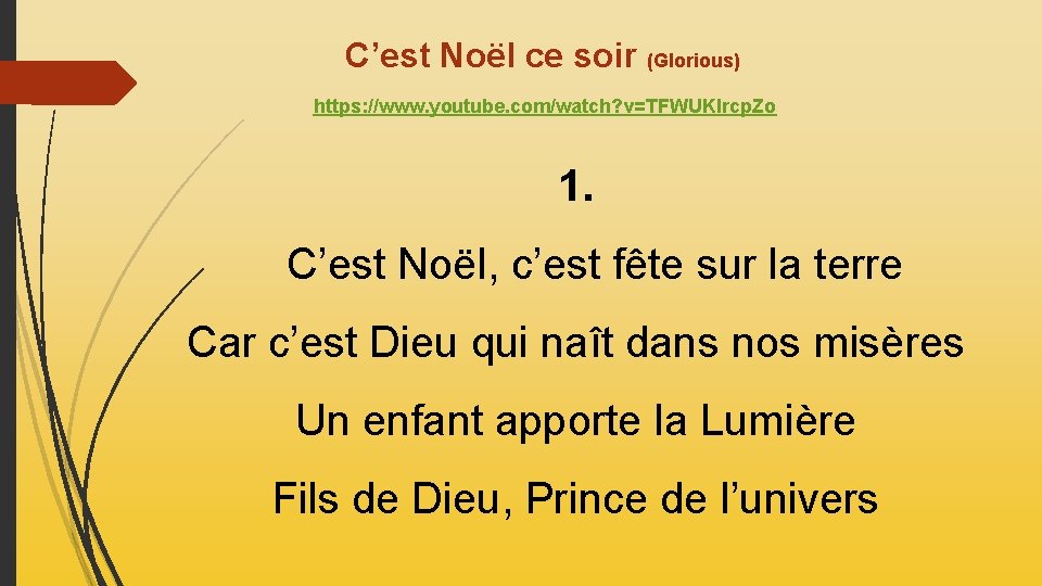 C’est Noël ce soir (Glorious) https: //www. youtube. com/watch? v=TFWUKIrcp. Zo 1. C’est Noël,