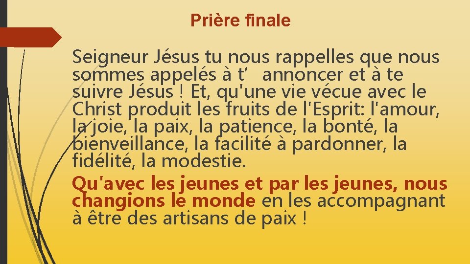 Prière finale Seigneur Jésus tu nous rappelles que nous sommes appelés à t’annoncer et