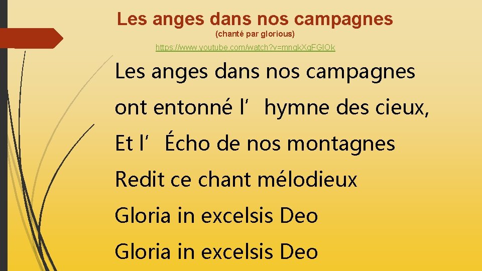 Les anges dans nos campagnes (chanté par glorious) https: //www. youtube. com/watch? v=mnqk. Xg.