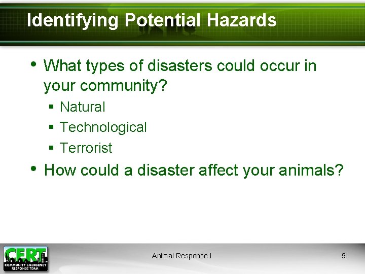 Identifying Potential Hazards • What types of disasters could occur in your community? §