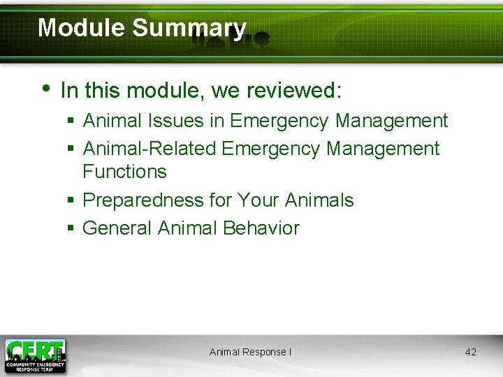 Module Summary • In this module, we reviewed: § Animal Issues in Emergency Management