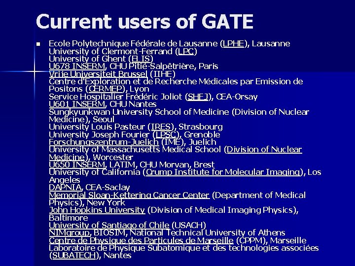Current users of GATE n Ecole Polytechnique Fédérale de Lausanne (LPHE), Lausanne University of