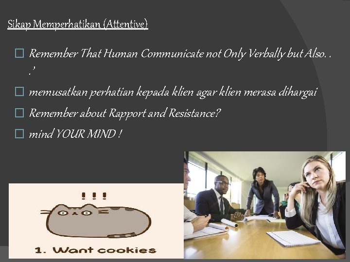 Sikap Memperhatikan (Attentive) � Remember That Human Communicate not Only Verbally but Also. .
