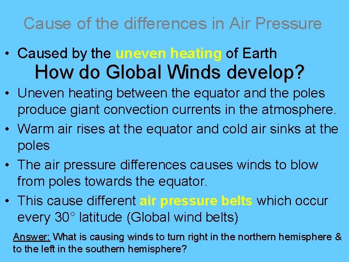 Cause of the differences in Air Pressure • Caused by the uneven heating of Cause of the differences in Air Pressure • Caused by the uneven heating of