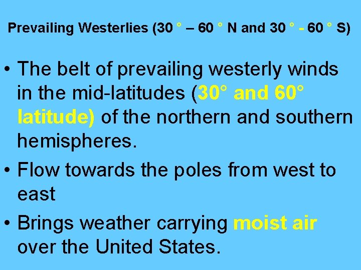 Prevailing Westerlies (30 ° – 60 ° N and 30 ° - 60 ° Prevailing Westerlies (30 ° – 60 ° N and 30 ° - 60 °