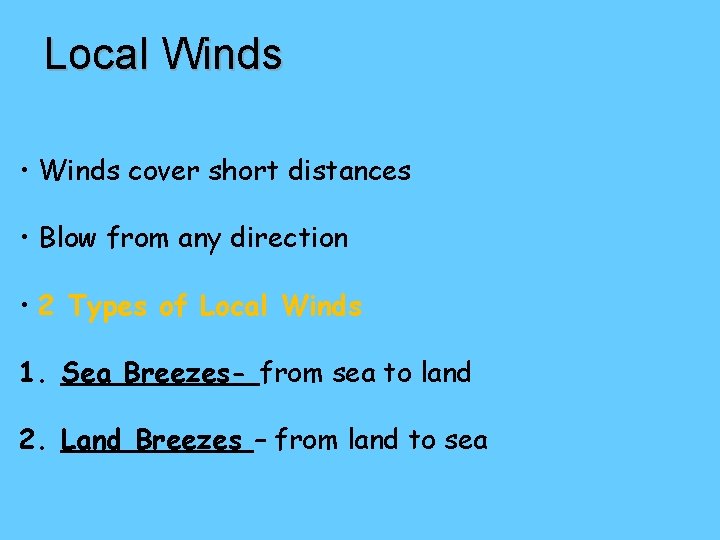 Local Winds • Winds cover short distances • Blow from any direction • 2 Local Winds • Winds cover short distances • Blow from any direction • 2