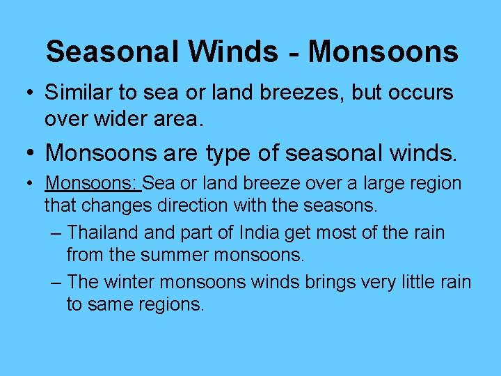 Seasonal Winds - Monsoons • Similar to sea or land breezes, but occurs over Seasonal Winds - Monsoons • Similar to sea or land breezes, but occurs over