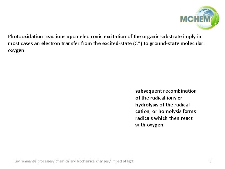 Photooxidation reactions upon electronic excitation of the organic substrate imply in most cases an