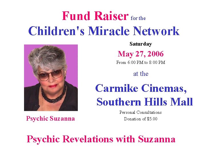 Fund Raiser for the Children's Miracle Network Saturday May 27, 2006 From 6: 00