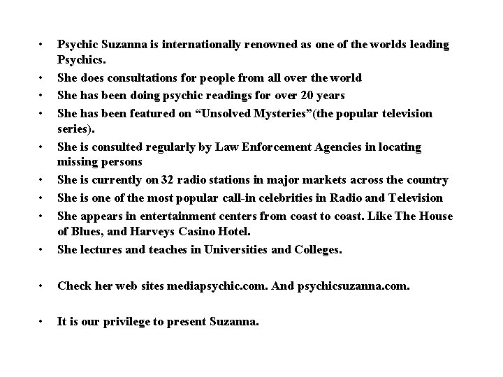  • • Psychic Suzanna is internationally renowned as one of the worlds leading