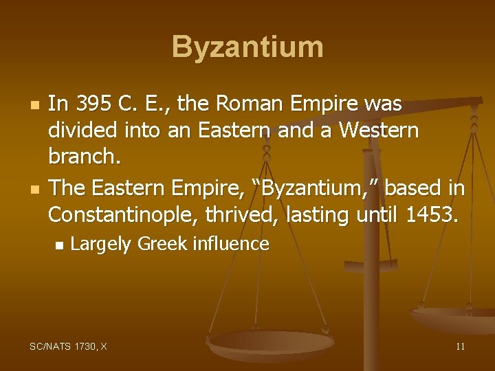 Byzantium n n In 395 C. E. , the Roman Empire was divided into